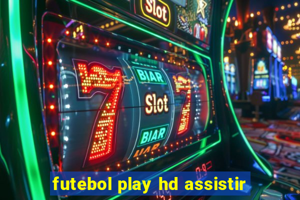 futebol play hd assistir